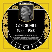 Goldie Hill - The Chronogical Classics 1955-1960
